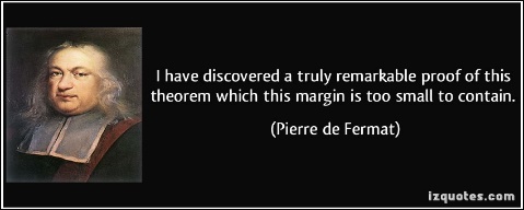 http://izquotes.com/quotes-pictures/quote-i-have-discovered-a-truly-remarkable-proof-of-this-theorem-which-this-margin-is-too-small-to-pierre-de-fermat-228546.jpg