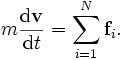 m \frac{\mathrm{d}\mathbf{v}}{\mathrm{d}t}=\sum_{i=1}^n \mathbf{f}_i.