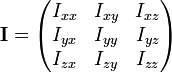  \mathbf{i} = \begin{pmatrix} i_{xx} & i_{xy} & i_{xz} \\ i_{yx} & i_{yy} & i_{yz} \\ i_{zx} & i_{zy} & i_{zz} \end{pmatrix}