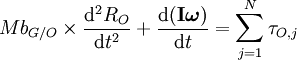 m b_{g/o} \times \frac{\mathrm{d}^2 r_o}{\mathrm{d}t^2} + \frac{\mathrm{d}(\mathbf{i}\boldsymbol{\omega})}{\mathrm{d}t} = \sum_{j=1}^n \tau_{o,j} 