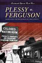 plessy v. ferguson : segregation and the separate but equal policy