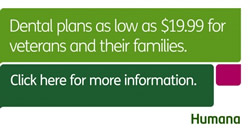 humana dental plans as low as $19.99 for veterans and their families.